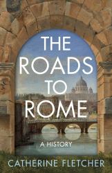 The Roads to Rome : A History