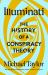 Illuminati : The History of a Conspiracy Theory