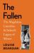 The Fallen : The Magdalene Laundries and Ireland's Legacy of Silence The Fallen : The Magdalene Laundries and Ireland's Legacy of Silence