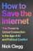 How to Save the Internet : The Threat to Global Connection in the Age of AI and Political Conflict