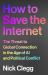 How to Save the Internet : The Threat to Global Connection in the Age of AI and Political Conflict