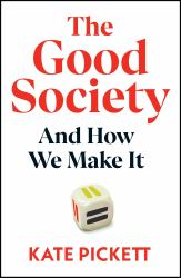 The Good Society : And How We Get There