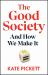 The Good Society : And How We Get There