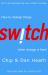 Switch : How to Change Things When Change Is Hard