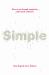 Simple : Conquering the Crisis of Complexity