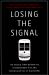 Losing the Signal : The Untold Story Behind the Extraordinary Rise and Spectacular Fall of BlackBerry