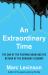 An Extraordinary Time : The End of the Postwar Boom and the Birth of the Modern Economy