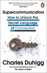 Supercommunicators : How to Unlock the Secret Language of Connection