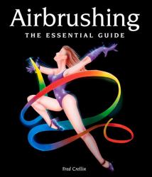 Airbrushing : The Essential Guide