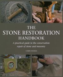 The Stone Restoration Handbook : A Practical Guide to the Conservation Repair of Stone and Masonry