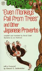 Even Monkeys Fall from Trees : And Other Japanese Proverbs