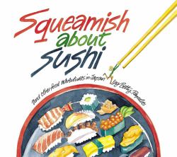 Squeamish about Sushi : And Other Food Adventures in Japan