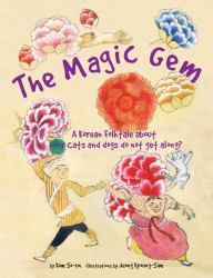The Magic Gem : A Korean Folktale about Why Cats and Dogs Do Not Get Along?