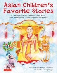 Asian Children's Favorite Stories : A Treasury of Folktales from China, Japan, Korea, India, the Philippines, Thailand, Indonesia and Malaysia
