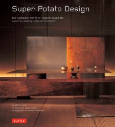 Super Potato Design : The Complete Works of Takashi Sugimoto: Japan's Leading Interior Designer
