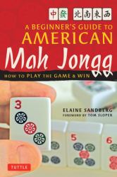 A Beginner's Guide to American Mah Jongg : How to Play the Game and Win