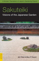 Sakuteiki: Visions of the Japanese Garden : A Modern Translation of Japan's Gardening Classic