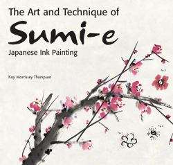 The Art and Technique of Sumi-E Japanese Ink Painting : Japanese Ink Painting As Taught by Ukao Uchiyama