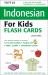 Tuttle Indonesian for Kids Flash Cards Kit : [Includes 64 Flash Cards, Audio CD, Wall Chart and Learning Guide]