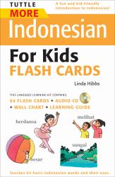 Tuttle More Indonesian for Kids Flash Cards Kit : [Includes 64 Flash Cards, Audio CD, Wall Chart and Learning Guide]