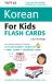 Tuttle Korean for Kids Flash Cards Kit : [Includes 64 Flash Cards, Audio CD, Wall Chart and Learning Guide]