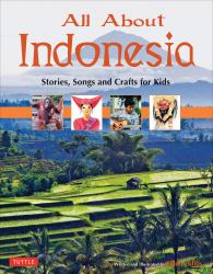 All about Indonesia : Stories, Songs and Crafts for Kids