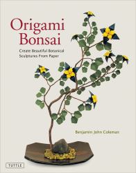 Origami Bonsai : Create Beautiful Botanical Sculptures from Paper [Origami Book and Instructional DVD]