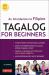 Tagalog for Beginners : An Introduction to Filipino, the National Language of the Philippines (Online Audio Included)