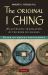 The Original I Ching : An Authentic Translation of the Book of Changes