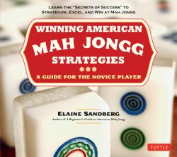 Winning American Mah Jongg Strategies : A Guide for the Novice Player - Learn the Secrets of Success to Strategize, Excel and Win at Mah Jongg