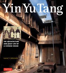 Yin Yu Tang : The Architecture and Daily Life of a Chinese House