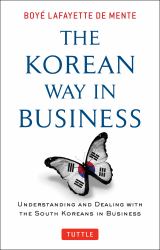 The Korean Way in Business : Understanding and Dealing with the South Koreans in Business