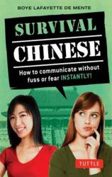 Survival Chinese : How to Communicate Without Fuss or Fear Instantly! (Mandarin Chinese Phrasebook)