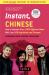 Instant Chinese : How to Express over 1,000 Different Ideas with Just 100 Key Words and Phrases! (a Mandarin Chinese Phrasebook and Dictionary)