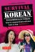 Survival Korean Phrasebook and Dictionary : How to Communicate Without Fuss or Fear Instantly!