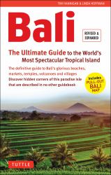 Bali: the Ultimate Guide : To the World's Most Spectacular Tropical Island (Includes Pull-Out Map)