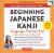 Beginning Japanese Kanji Language Practice Pad : Learn Japanese in Just Minutes a Day! (Ideal for JLPT N5 and AP Exam Review)