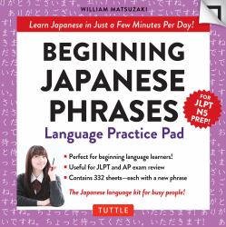 Beginning Japanese Phrases Language Practice Pad : Learn Japanese in Just a Few Minutes per Day! (JLPT Level N5 Exam Prep)
