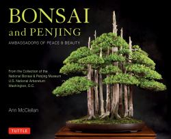 Bonsai and Penjing : Ambassadors of Peace and Beauty