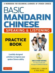Basic Mandarin Chinese - Speaking and Listening Practice Book : A Workbook for Beginning Learners of Spoken Chinese (CD-ROM Included)