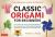 Classic Origami for Beginners Kit : 45 Easy-To-Fold Paper Models: Full-color Instruction Book; 98 Sheets of Folding Paper: Everything You Need Is in This Box!