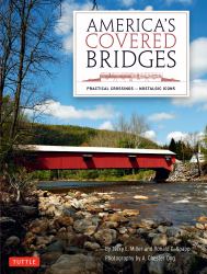 America's Covered Bridges : Practical Crossings - Nostalgic Icons