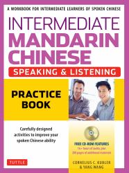 Intermediate Mandarin Chinese Speaking and Listening Practice : A Workbook for Intermediate Learners of Spoken Chinese (CD-ROM Included)
