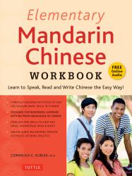 Elementary Mandarin Chinese Workbook : Learn to Speak, Read and Write Chinese the Easy Way! (Companion Audio)