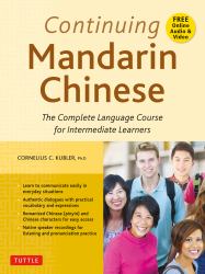 Continuing Mandarin Chinese Textbook : The Complete Language Course for Intermediate Learners