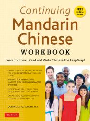 Continuing Mandarin Chinese Workbook : Learn to Speak, Read and Write Chinese the Easy Way! (Includes Online Audio)