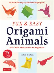 Fun and Easy Origami Animals : Full-Color Instructions for Beginners (includes 20 Sheets of 6 Origami Paper)