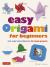Easy Origami for Beginners : Full-Color Instructions for 20 Simple Projects