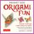 Pocket Size Origami Fun Kit : Contains Everything You Need to Make 7 Exciting Paper Models