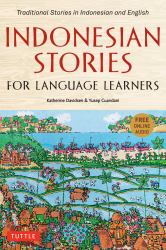 Indonesian Stories for Language Learners : Traditional Stories in Indonesian and English (Online Audio Included)